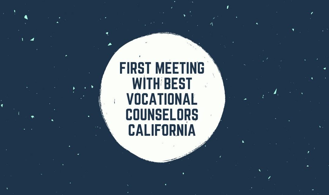 First Meeting with Best Vocational Counselors California