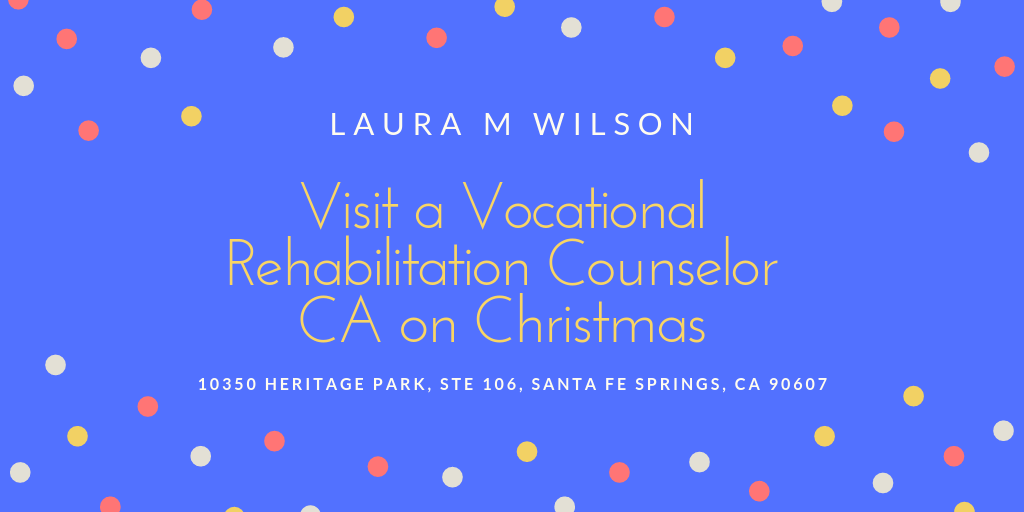 Visit a Vocational Rehabilitation Counselor CA on Christmas