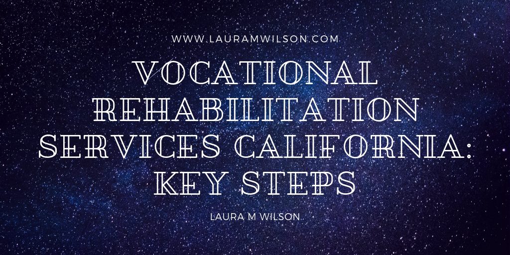 Vocational Rehabilitation Services California: Key Steps