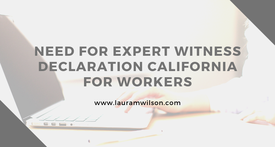 Need for Expert Witness Declaration California for Workers