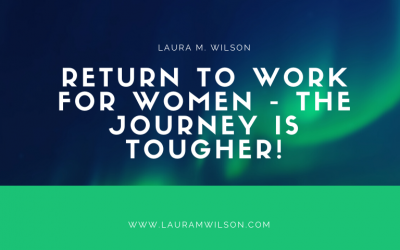 Return to Work for Women – The Journey is Tougher!