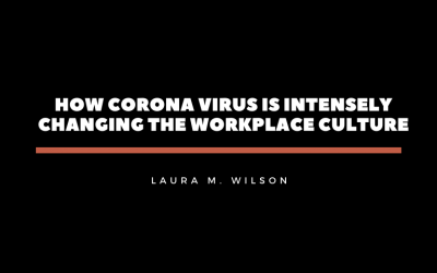 How Corona Virus is Intensely Changing the Workplace Culture