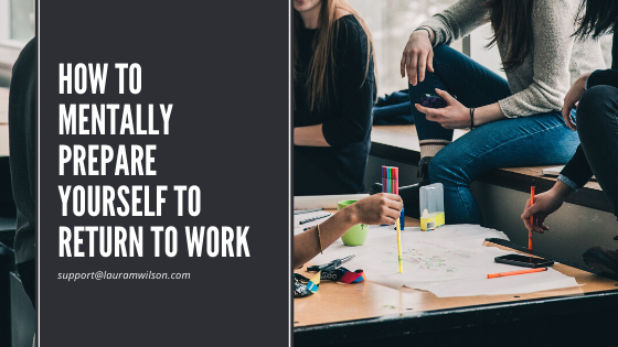 How to Mentally Prepare Yourself to Return to Work