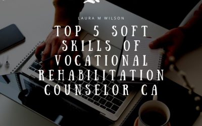 Top 5 Soft Skills of Vocational Rehabilitation Counselor CA