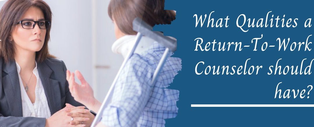What Qualities a Vocational Return to Work Counselor Should Have