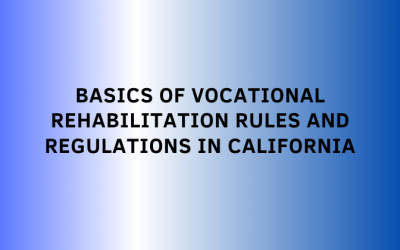 Basics of Vocational Rehabilitation Rules and Regulations in California