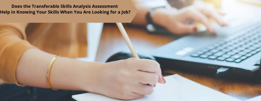 Does the Transferable Skills Analysis Assessment Help in Knowing Your Skills When You Are Looking for a Job?