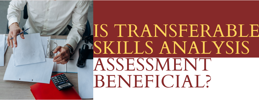 Is Transferable Skills Analysis Assessment Beneficial?