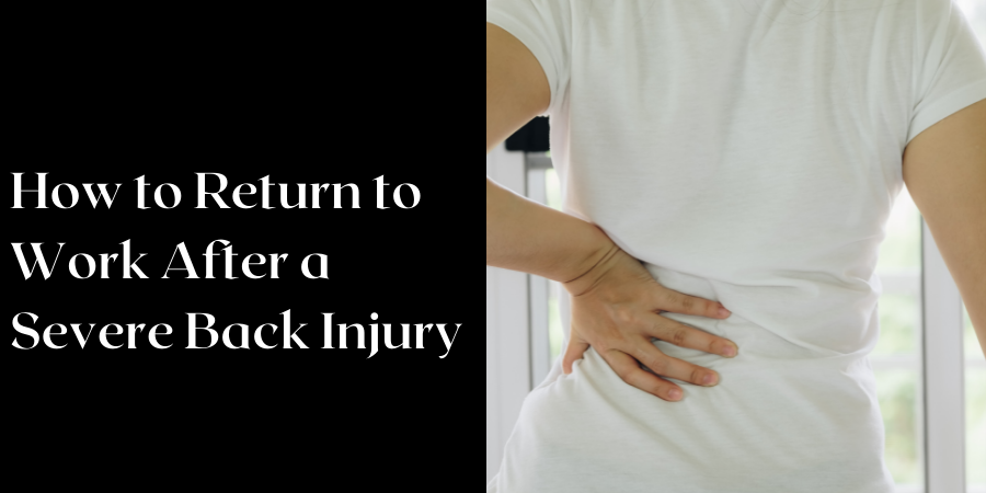 How to Return to Work After a Severe Back Injury