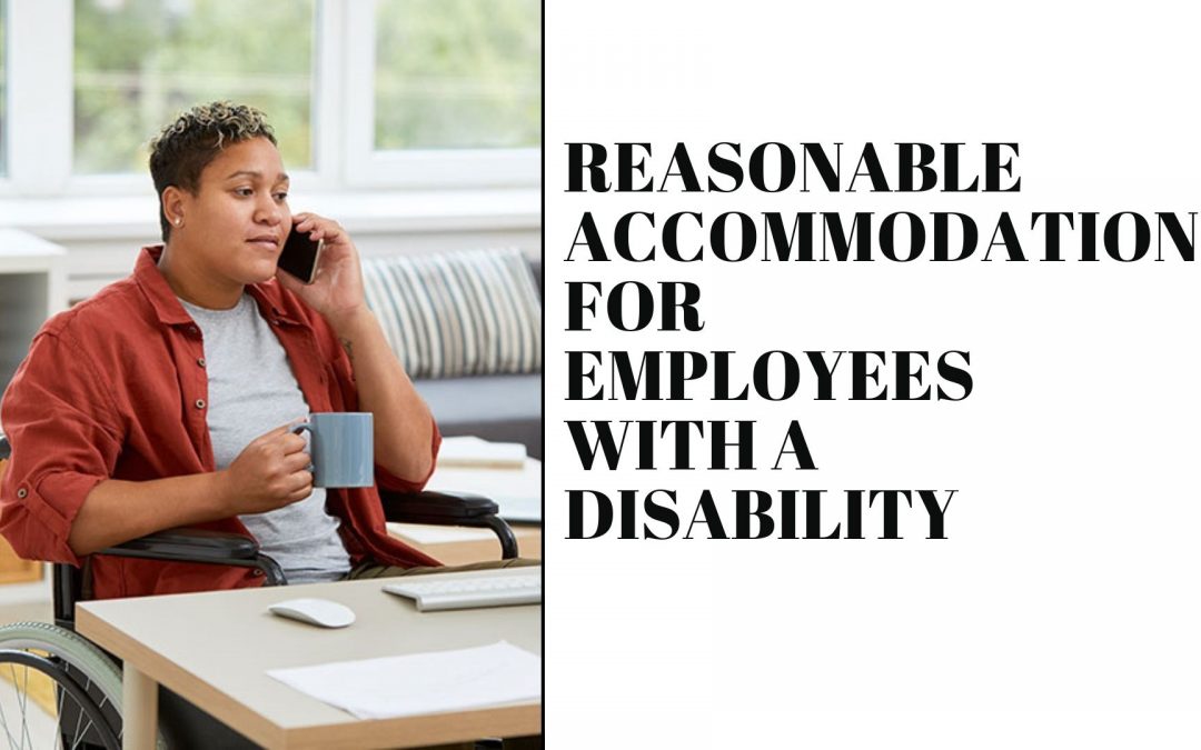 Everything You Need to Know About Reasonable Accommodation for Employees with a Disability